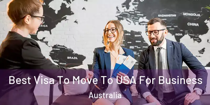  Best Visa To Move To USA For Business Australia