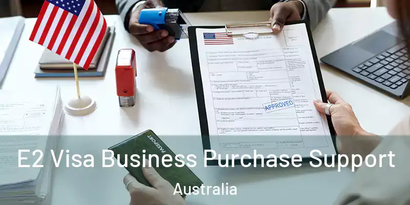  E2 Visa Business Purchase Support Australia
