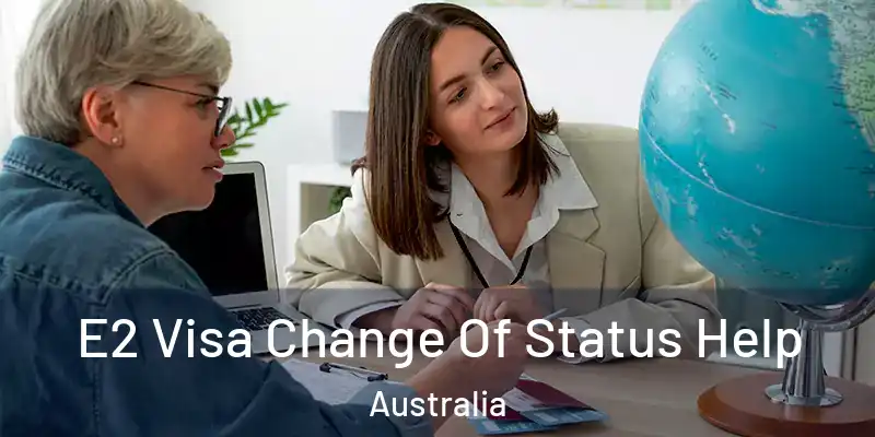  E2 Visa Change Of Status Help Australia