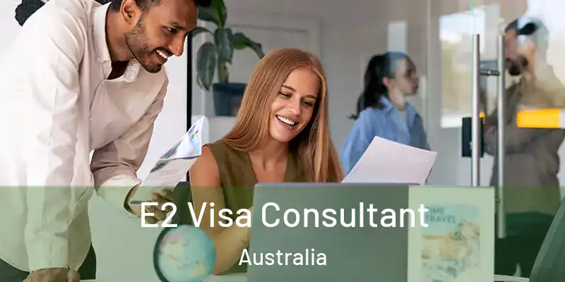  E2 Visa Consultant Australia
