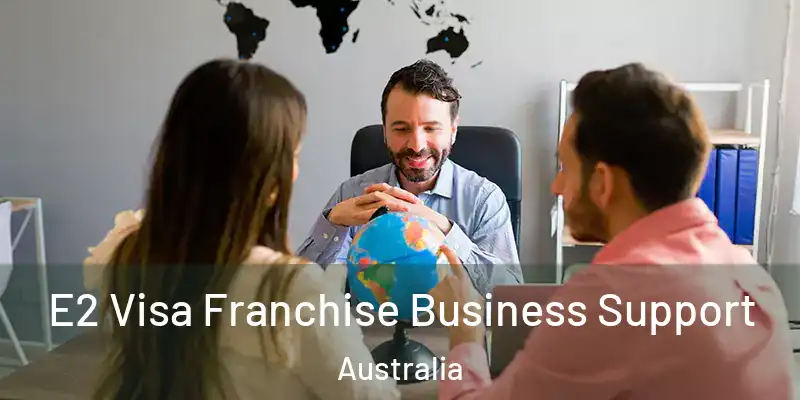  E2 Visa Franchise Business Support Australia