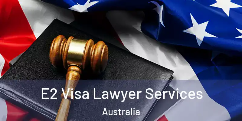  E2 Visa Lawyer Services Australia