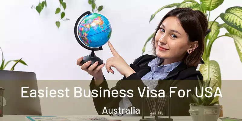  Easiest Business Visa For USA Australia