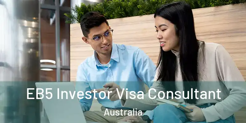  EB5 Investor Visa Consultant Australia