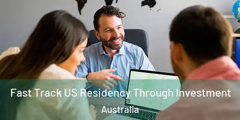  Fast Track US Residency Through Investment Australia