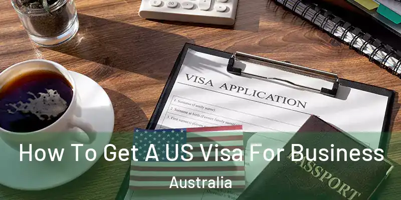  How To Get A US Visa For Business Australia