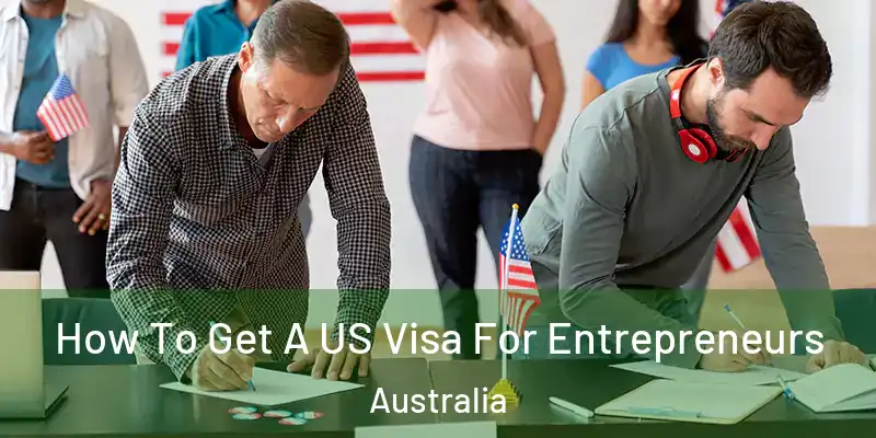  How To Get A US Visa For Entrepreneurs Australia