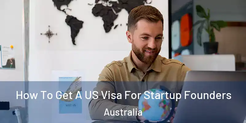  How To Get A US Visa For Startup Founders Australia