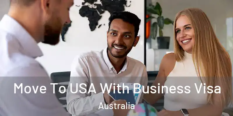  Move To USA With Business Visa Australia