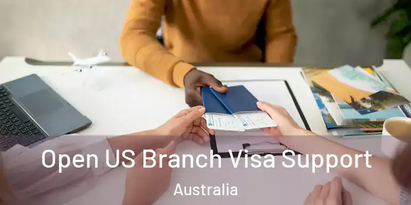  Open US Branch Visa Support Australia