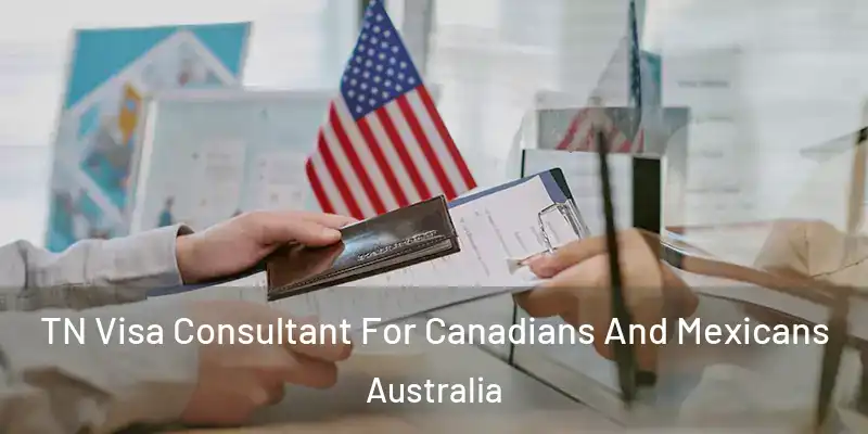  TN Visa Consultant For Canadians And Mexicans Australia