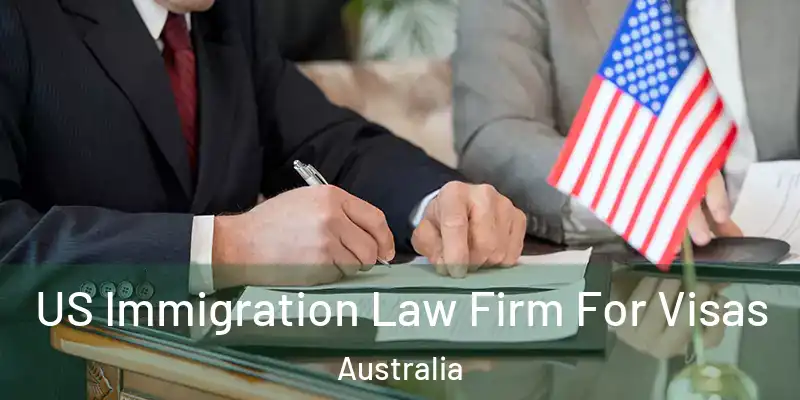  US Immigration Law Firm For Visas Australia