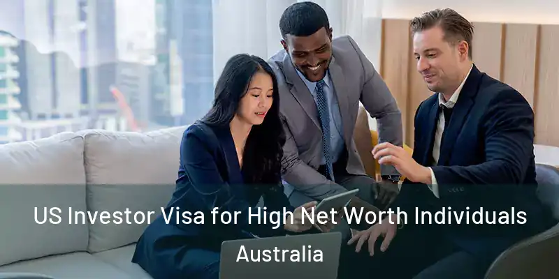  US Investor Visa for High Net Worth Individuals Australia