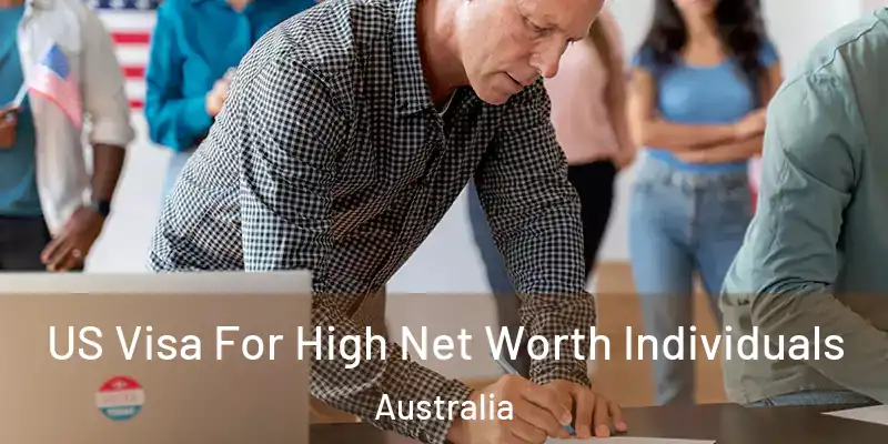  US Visa For High Net Worth Individuals Australia