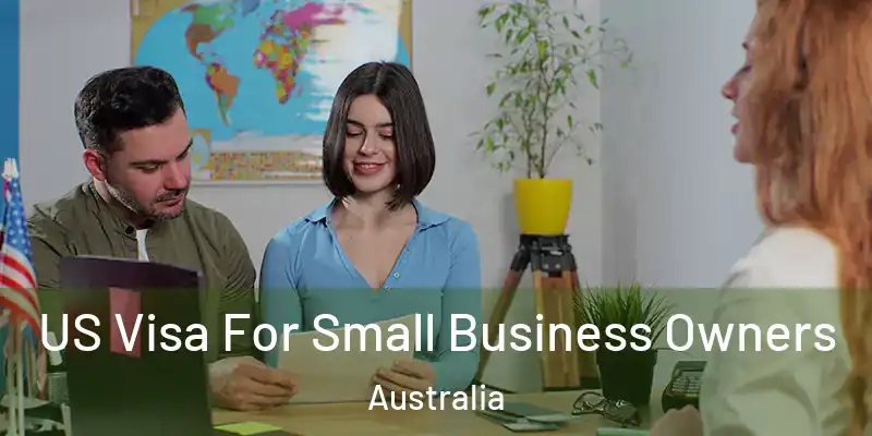  US Visa For Small Business Owners Australia
