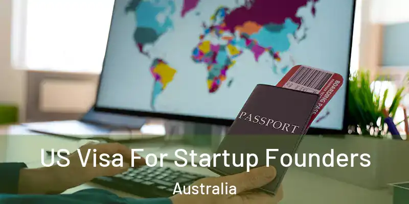  US Visa For Startup Founders Australia