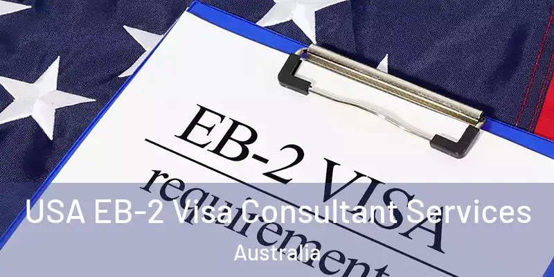  USA EB-2 Visa Consultant Services Australia