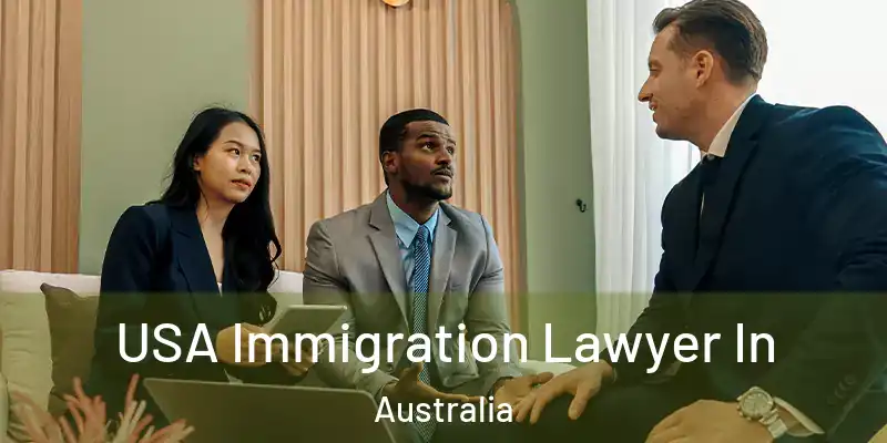  USA Immigration Lawyer In Australia